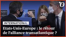 Etats-Unis-Europe: le retour de l'alliance transatlantique?