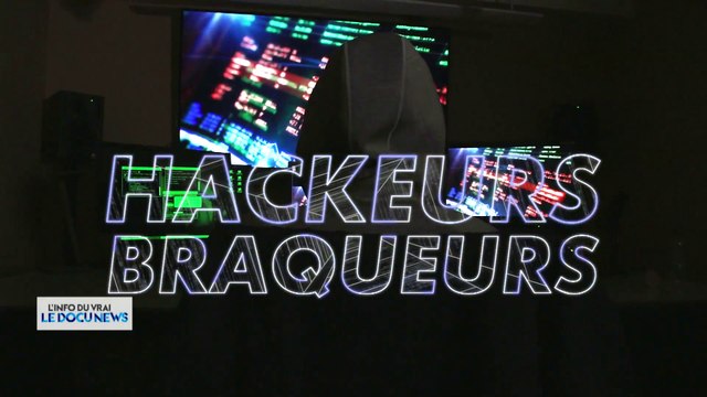 DOCUNEWS: Hackeurs braqueurs
