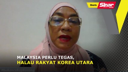 SHORTS: Malaysia perlu tegas, halau rakyat Korea Utara