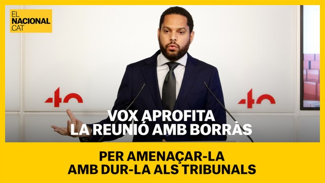 Vox aprofita la reunió amb Borràs per amenaçar-la amb dur-la als tribunals