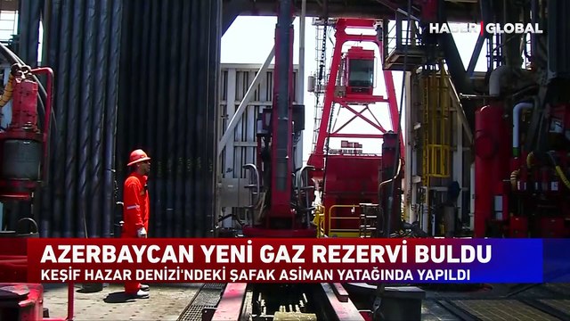 Azerbaycan Hazar Denizi'nde yeni doğal gaz rezervi keşfetti!