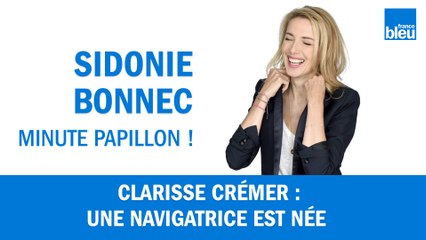 Clarisse Crémer, une navigatrice est née