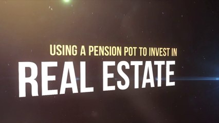 Using A Pension Pot to Invest in Real Estate