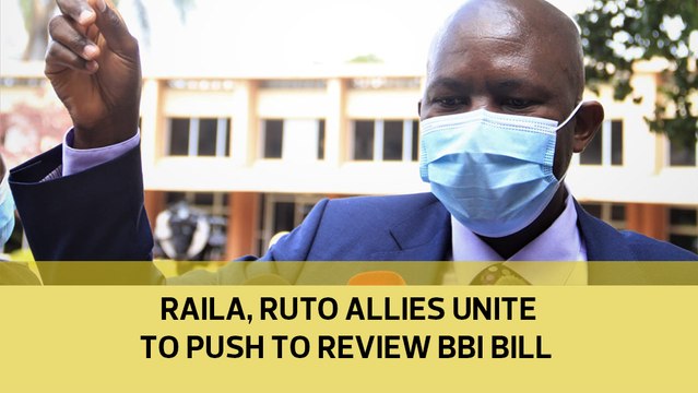 Raila, Ruto allies unite to push to review BBI Bill