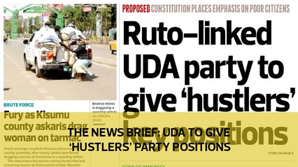 The News Brief : UDA to give 'hustlers' party positions