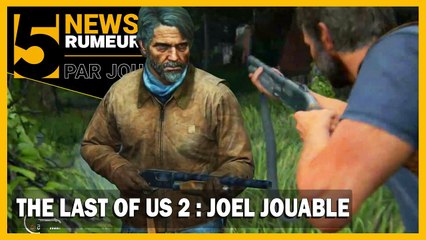 THE LAST OF US 2 : JOEL ENFIN JOUABLE PENDANT TOUTE L'AVENTURE ! 