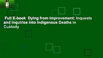 Full E-book  Dying from Improvement: Inquests and Inquiries into Indigenous Deaths in Custody