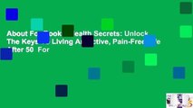 About For Books  Health Secrets: Unlock The Keys To Living An Active, Pain-Free Life After 50  For