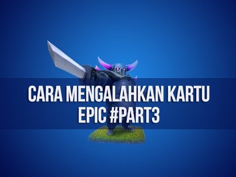 CARA PALING GAMPANG NGALAHIN KARTU EPIC [Part 3]