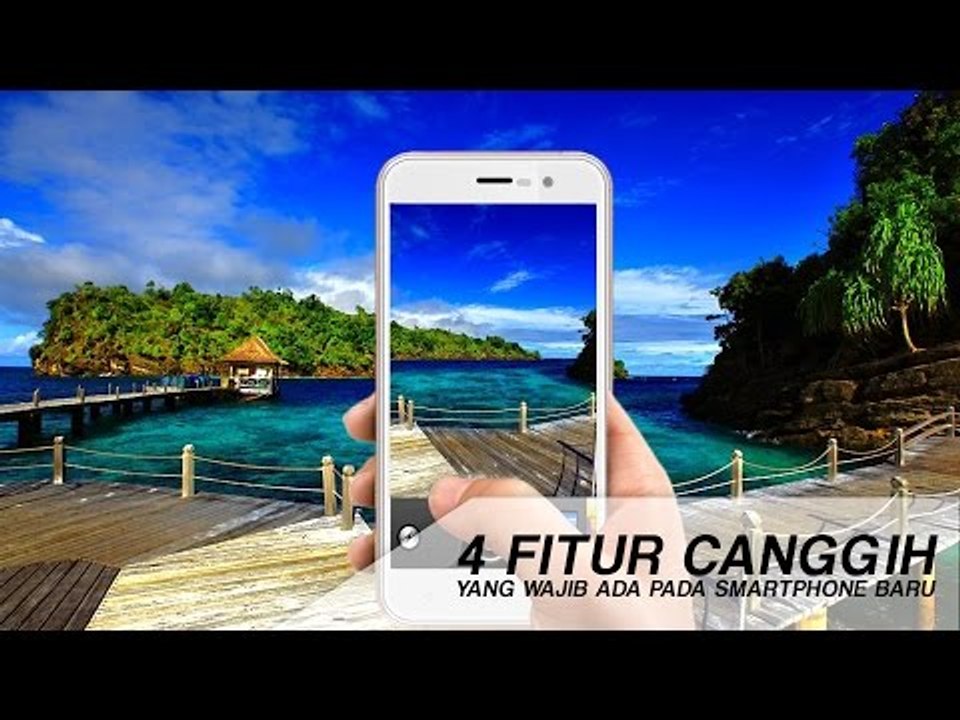 4 Fitur yang Wajib Ada di Smartphone Baru