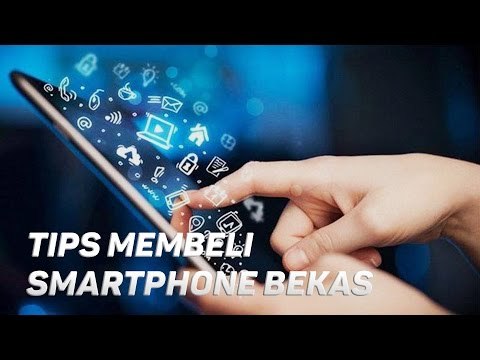 Tips Membeli Smartphone Bekas
