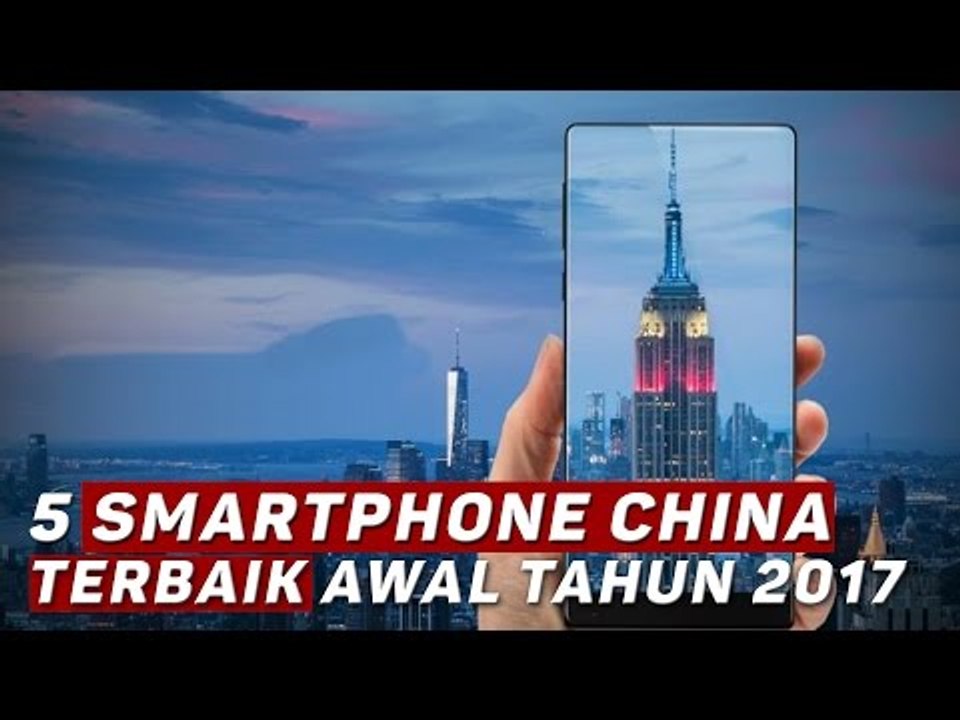 5 Smartphone China Terbaik Awal Tahun 2017