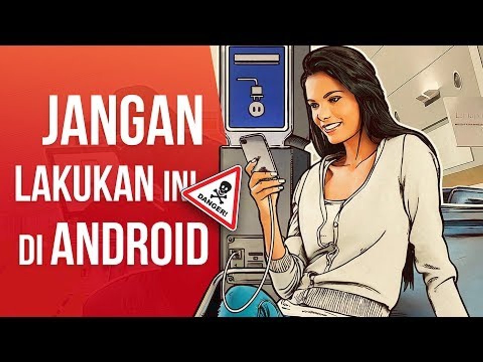 5 Hal Terlarang yang Jangan Dilakukan Pada Smartphone Android