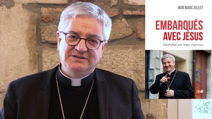 Embarqués avec Jésus - Mgr Marc Aillet