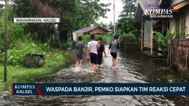 Waspada Kembali Banjir di Banjarmasin, BPBD Siapkan Tim Reaksi Cepat