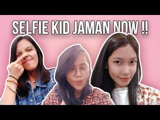 GAYA-GAYA SELFIE "KIDS ZAMAN NOW"
