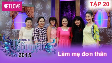 Nghìn Lẻ Một Chuyện - Tập 20: Làm mẹ đơn thân