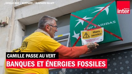 Les banquiers et les énergies fossiles : une belle histoire d'amour - Camille passe au vert