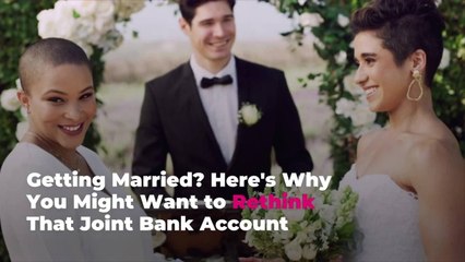 Getting Married? Here's Why You Might Want to Rethink That Joint Bank Account