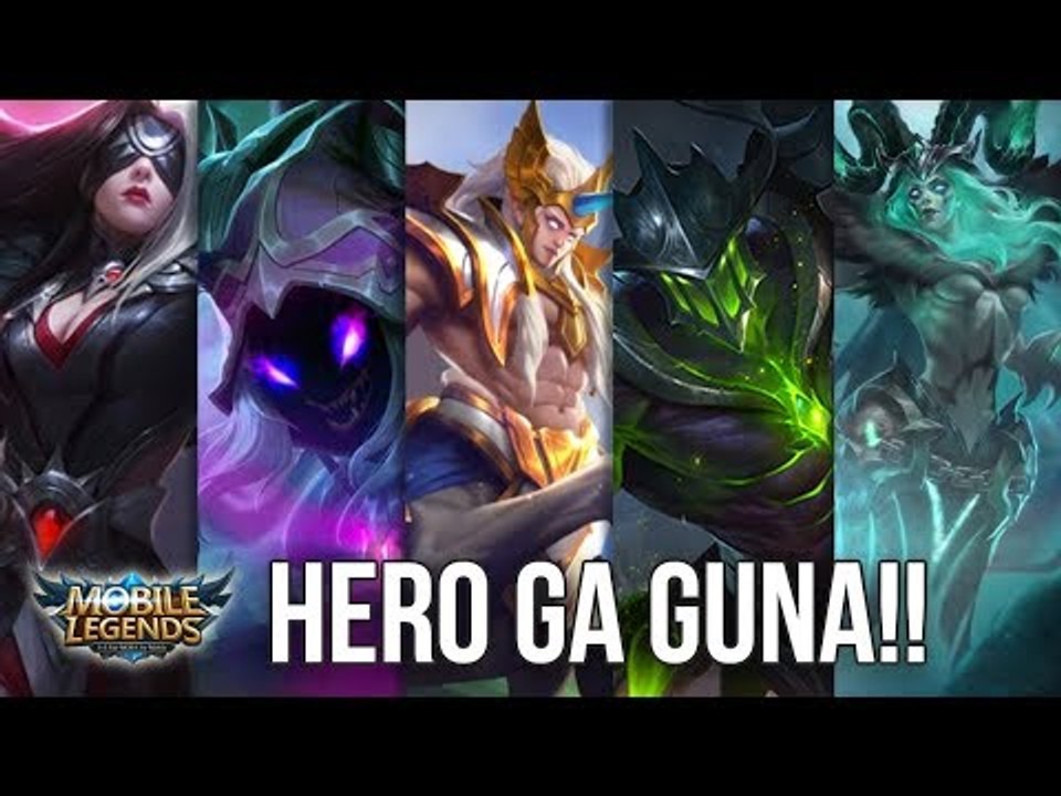 5 HERO PALING GAK BERGUNA DI MOBILE LEGENDS (SEASON 7)