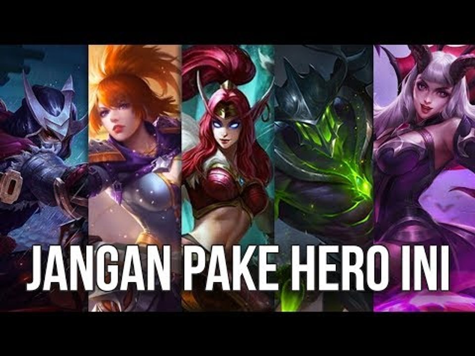 5 HERO PALING TERLARANG DI MOBILE LEGENDS (NOOB JANGAN PAKAI HERO INI)