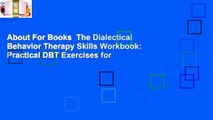 About For Books  The Dialectical Behavior Therapy Skills Workbook: Practical DBT Exercises for
