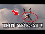 INILAH YANG TERJADI JIKA MANUSIA TERJUN TANPA PARASUT!