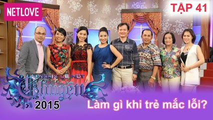 Nghìn Lẻ Một Chuyện - Tập 41: Làm gì khi trẻ mắc lỗi?