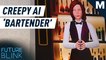 We'll never know peace thanks to this terrifying AI bartender — Future Blink