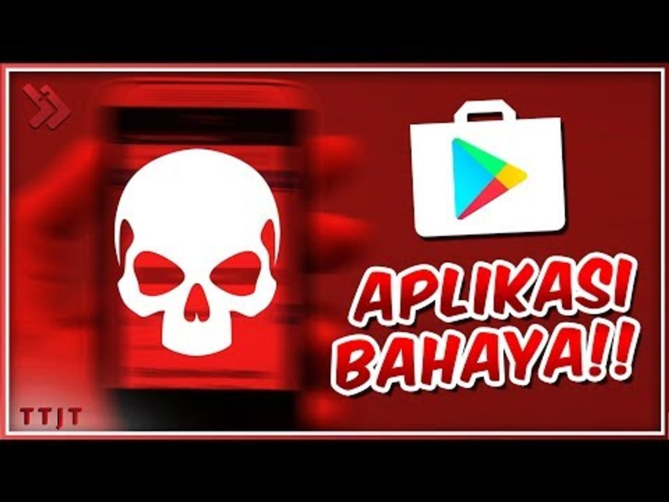 WASPADA! Inilah Aplikasi Berbahaya dari Playstore, WAJIB HAPUS! #TTJT