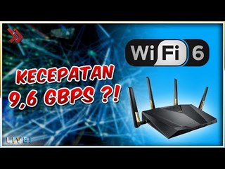WI-FI 6? Katanya Bisa Sampai 9,6GB/s ...?