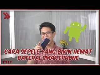 HEMAT BATRE ANDROID! Apalagi Pas Buat NGABUBURIT! #TTJT