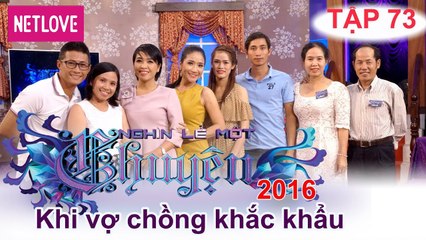 Nghìn Lẻ Một Chuyện - Tập 73: Khi vợ chồng khắc khẩu