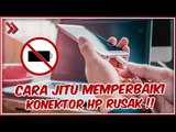 Konektor HP mu Rusak atau Longgar? Begini Cara Memperbaikinya!