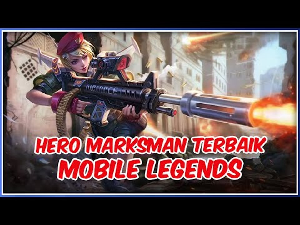 4 Marksman Terbaik di Mobile Legends Bang Bang