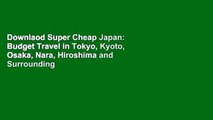 Downlaod Super Cheap Japan: Budget Travel in Tokyo, Kyoto, Osaka, Nara, Hiroshima and Surrounding