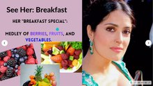 salma hayek lifestyle-Recreate Her breakfast [celebrity glorious]