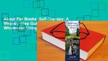 About For Books  Self-Therapy: A Step-By-Step Guide to Creating Inner Wholeness Using IFS, a New,