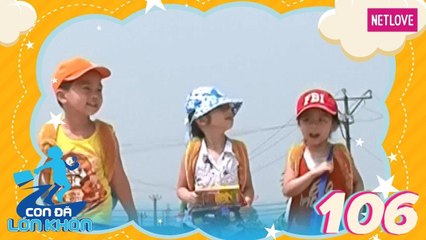 Con Đã Lớn Khôn - Tập 106: Chuyến về quê thú vị - Bé Tít, Huy, Phong
