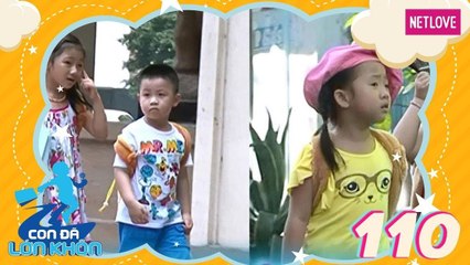 Con Đã Lớn Khôn - Tập 110: Hành trình Bé Ben, Thóc và Lan, Châu