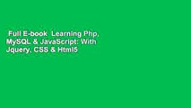 Full E-book  Learning Php, MySQL & JavaScript: With Jquery, CSS & Html5  For Free