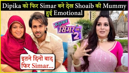 Shoaib Ibrahim's Mother Super Excited To Watch Dipika Kakar In Sasural Simar Ka 2