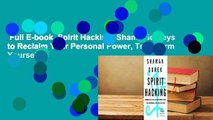 Full E-book  Spirit Hacking: Shamanic Keys to Reclaim Your Personal Power, Transform Yourself,