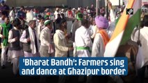 'Bharat Bandh': Farmers sing and dance at Ghazipur border