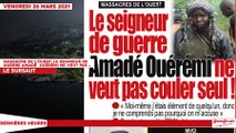 Le titrologue du vendredi 26 mars 2021/ Massacre de l'ouest: le seigneur de guerre Amadé Ouérémi ne veut pas couler seul