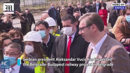 Serbian President Inspects Belgrade-Budapest Railway Project