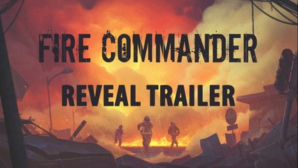 Fire Commander - Tráiler del Anuncio