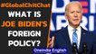 Global Chit-Chat: How is Joe Biden's foreign policy different from other Democrats | Oneindia News
