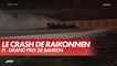 Le crash de Kimi Raïkkönen