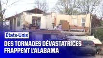 Des tornades dévastatrices ont frappé l’Alabama